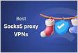 6 Best Socks5 Proxies VPNs February 2024